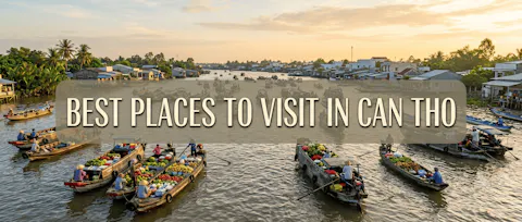 Best Places to Visit in Can Tho