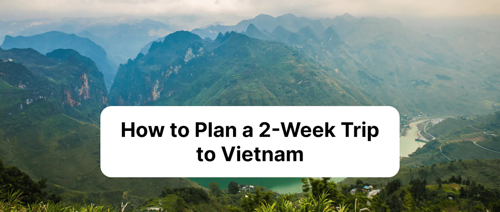 How to Plan a 2-Week Trip to Vietnam: The Best Itineraries for Every Traveler