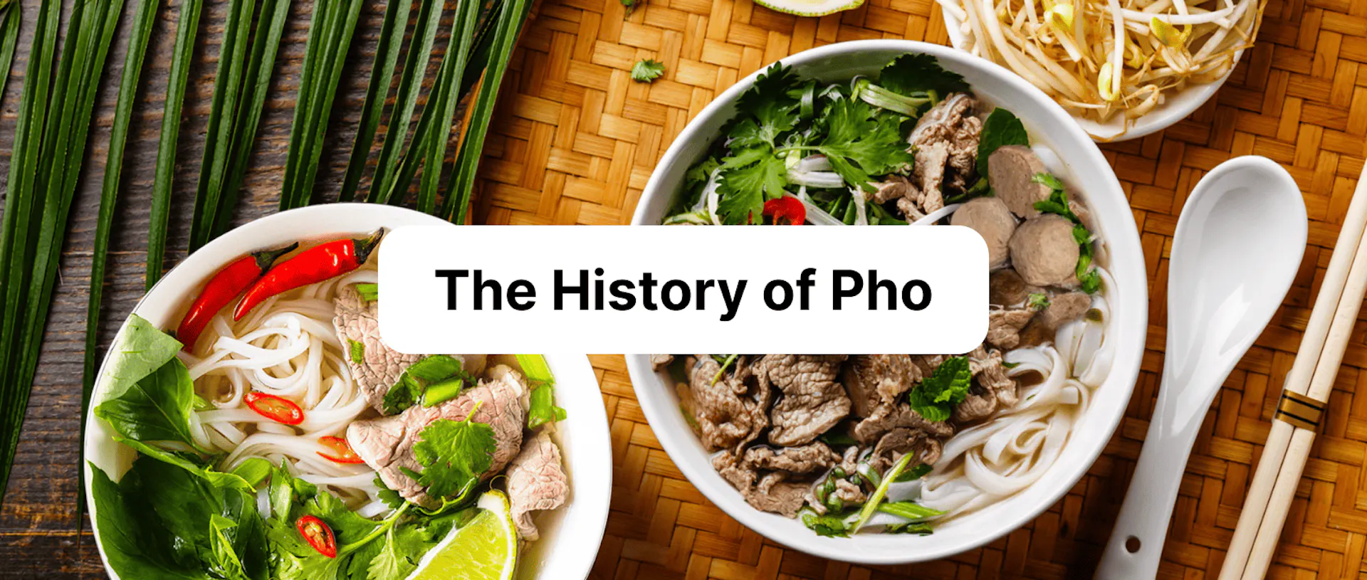 The History of Pho: How It Became Vietnam’s National Dish