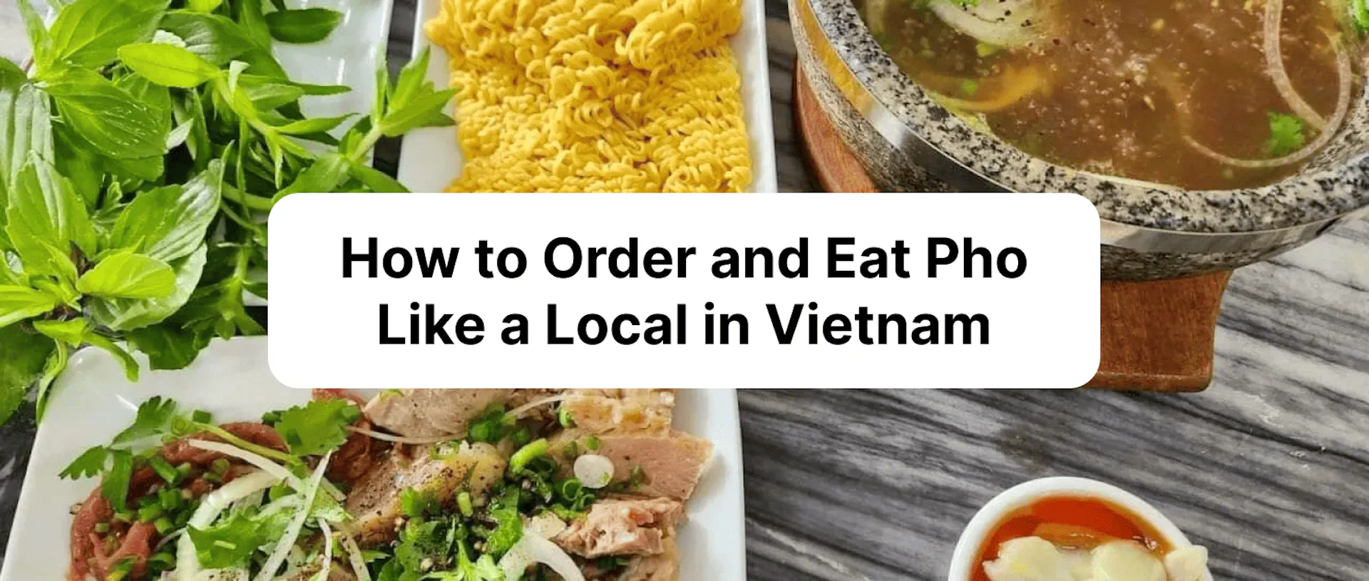 How to Order and Eat Pho Like a Local in Vietnam