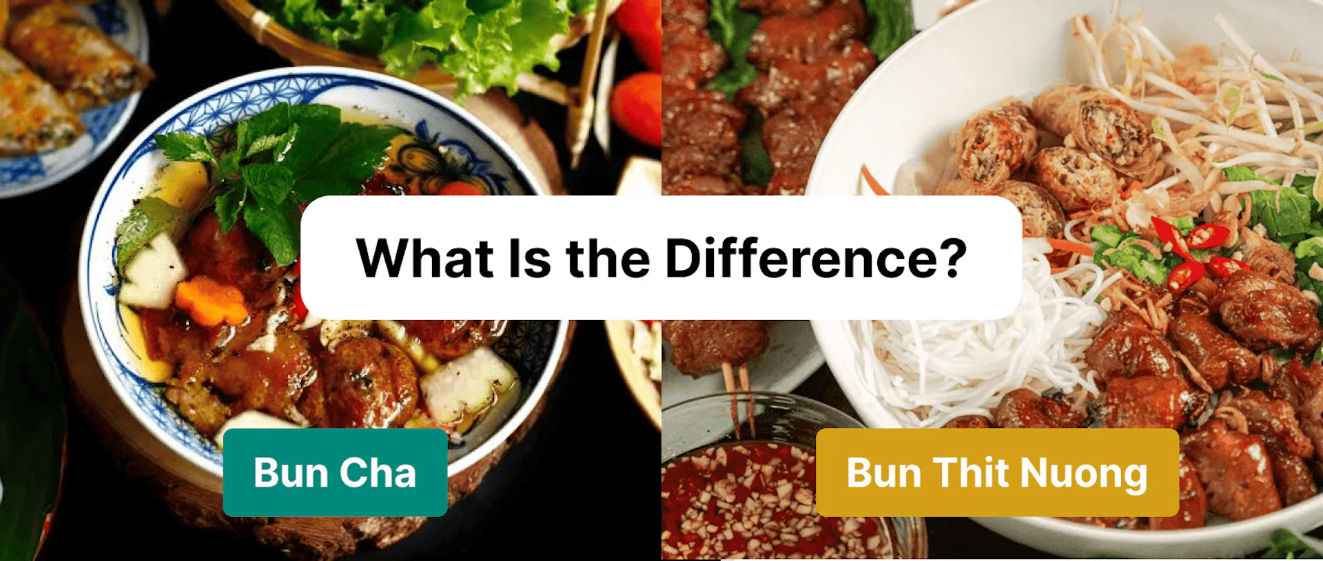 Bun Cha vs Bun Thit Nuong: What Is the Difference?
