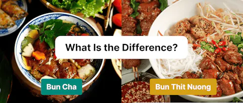 Bun Cha vs Bun Thit Nuong: What Is the Difference?