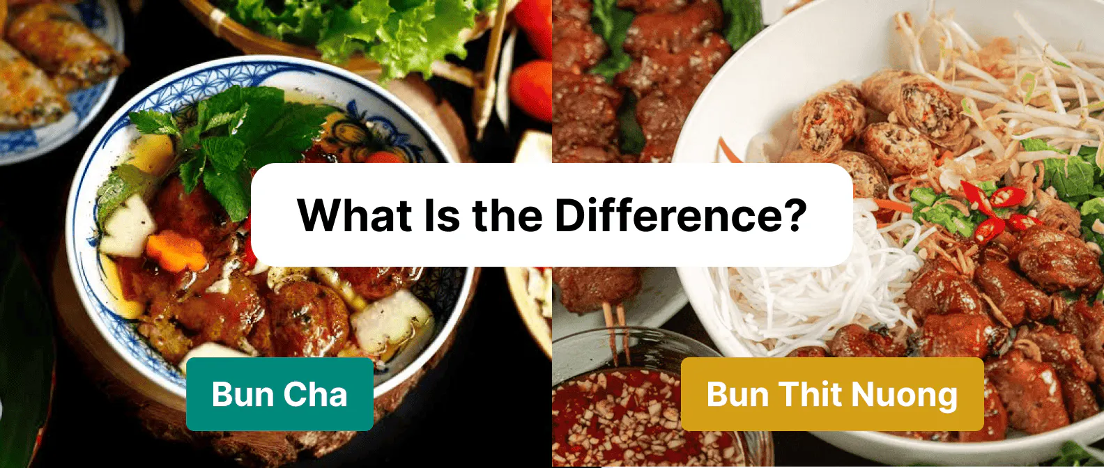Bun Cha vs Bun Thit Nuong: What Is the Difference?