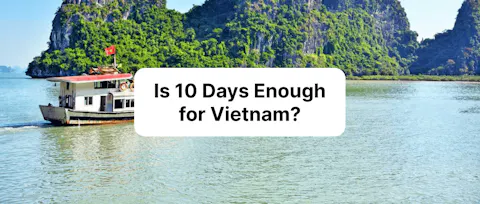 Is 10 Days Enough for Vietnam? A Realistic Itinerary for First-Timers