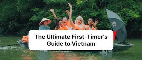 The Ultimate First-Timer's Guide to Vietnam: Everything You Need to Know