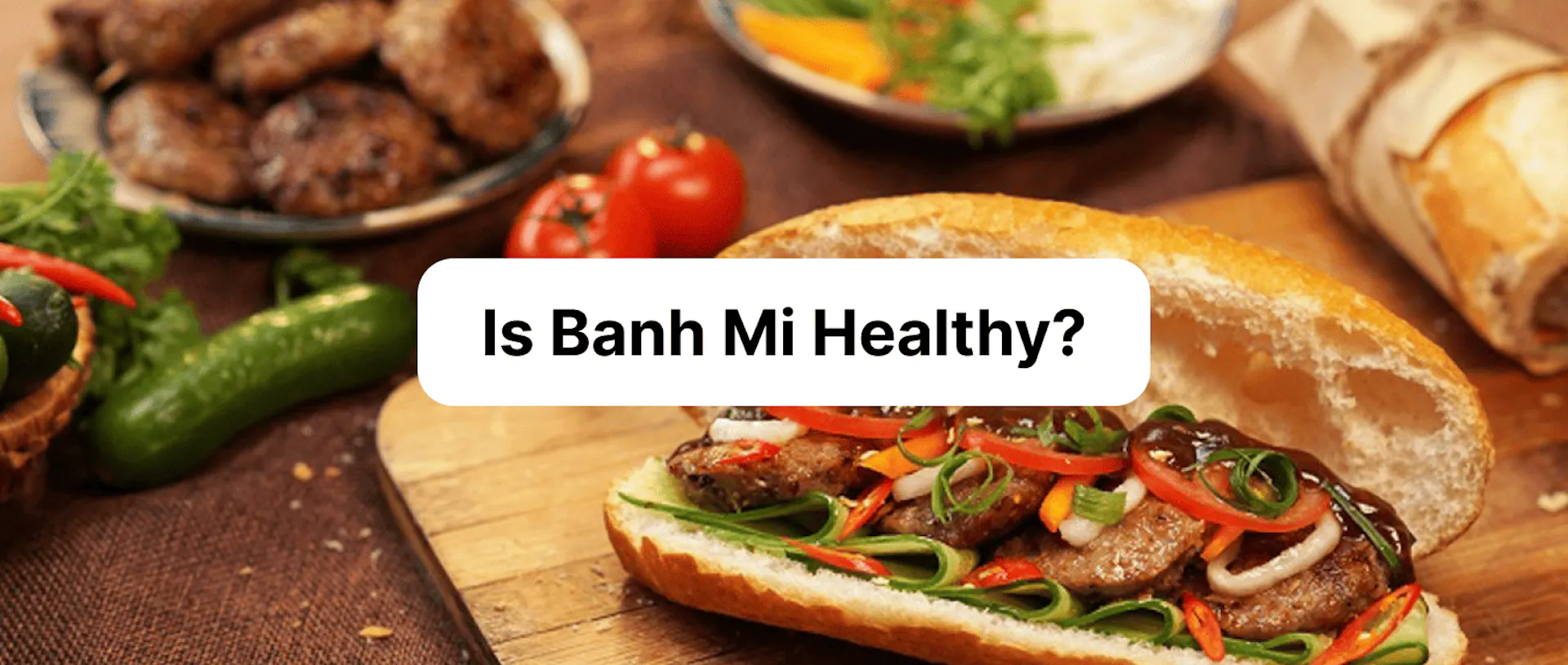 Is Banh Mi Healthy? Calories, Nutrition, and Vegan Options