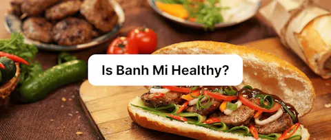 Is Banh Mi Healthy? Calories, Nutrition, and Vegan Options