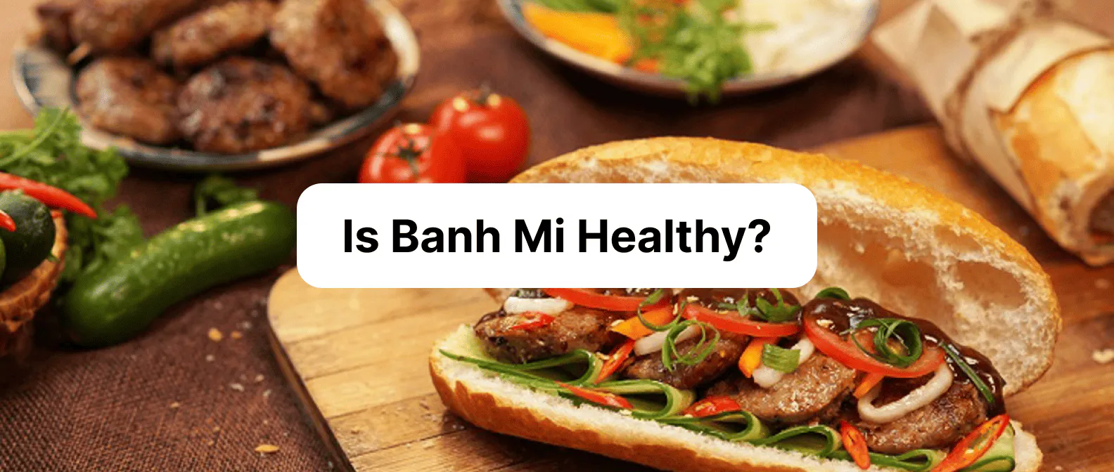 Is Banh Mi Healthy? Calories, Nutrition, and Vegan Options