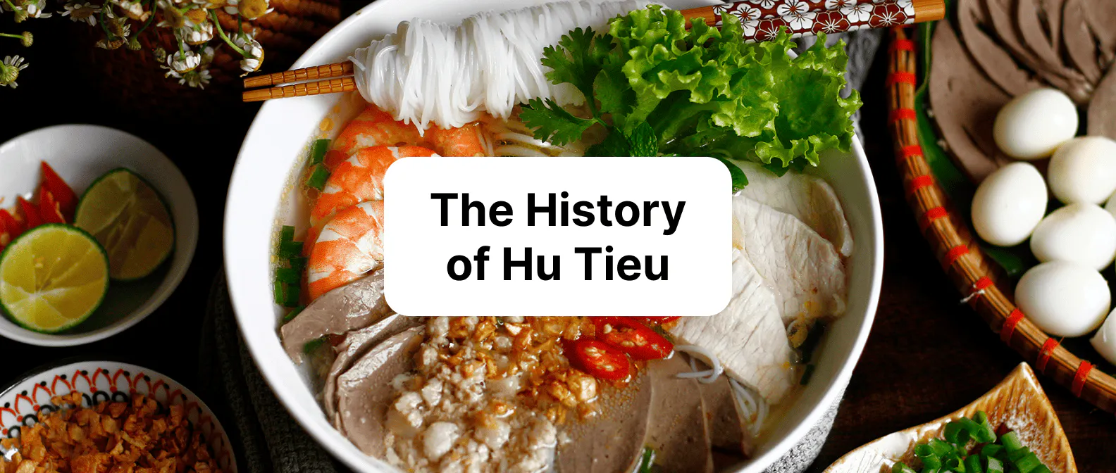 The History of Hu Tieu: From Migrant Roots to Southern Vietnam's Culinary Crown
