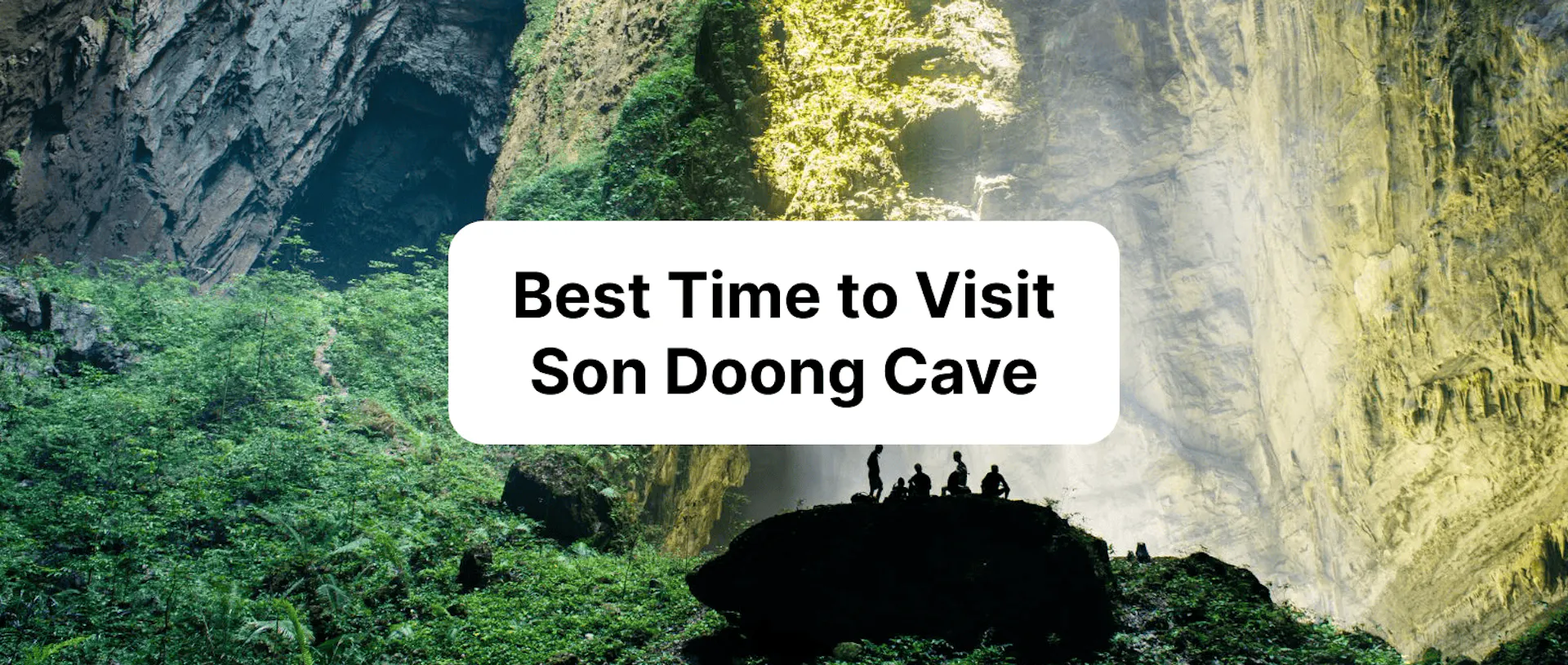 Best Time to Visit Son Doong Cave: Weather, Seasons, and Tour Schedules