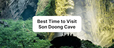 Best Time to Visit Son Doong Cave: Weather, Seasons, and Tour Schedules