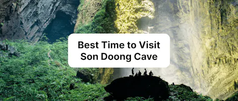 Best Time to Visit Son Doong Cave: Weather, Seasons, and Tour Schedules