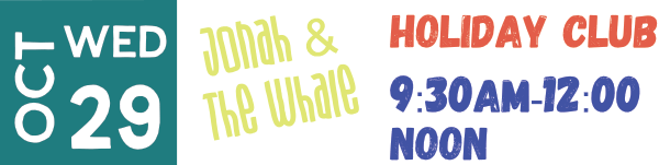 Holiday club October 29th - 9:30am-12noon