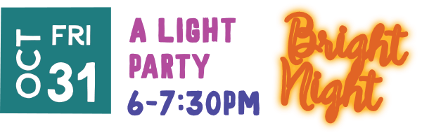 A light party October 31st - 6-7:30pm