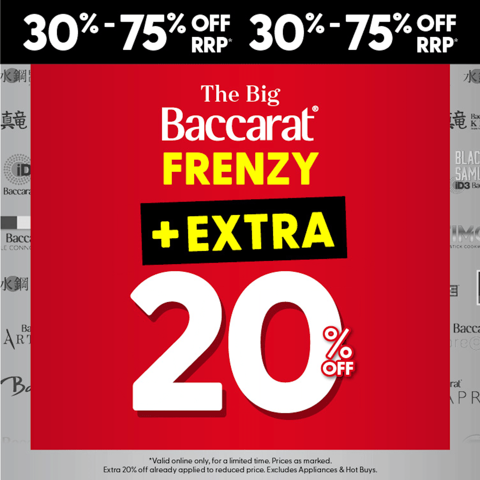 The Big Baccarat Frenzy - 30%-75% off + EXTRA 20% off Sitewide