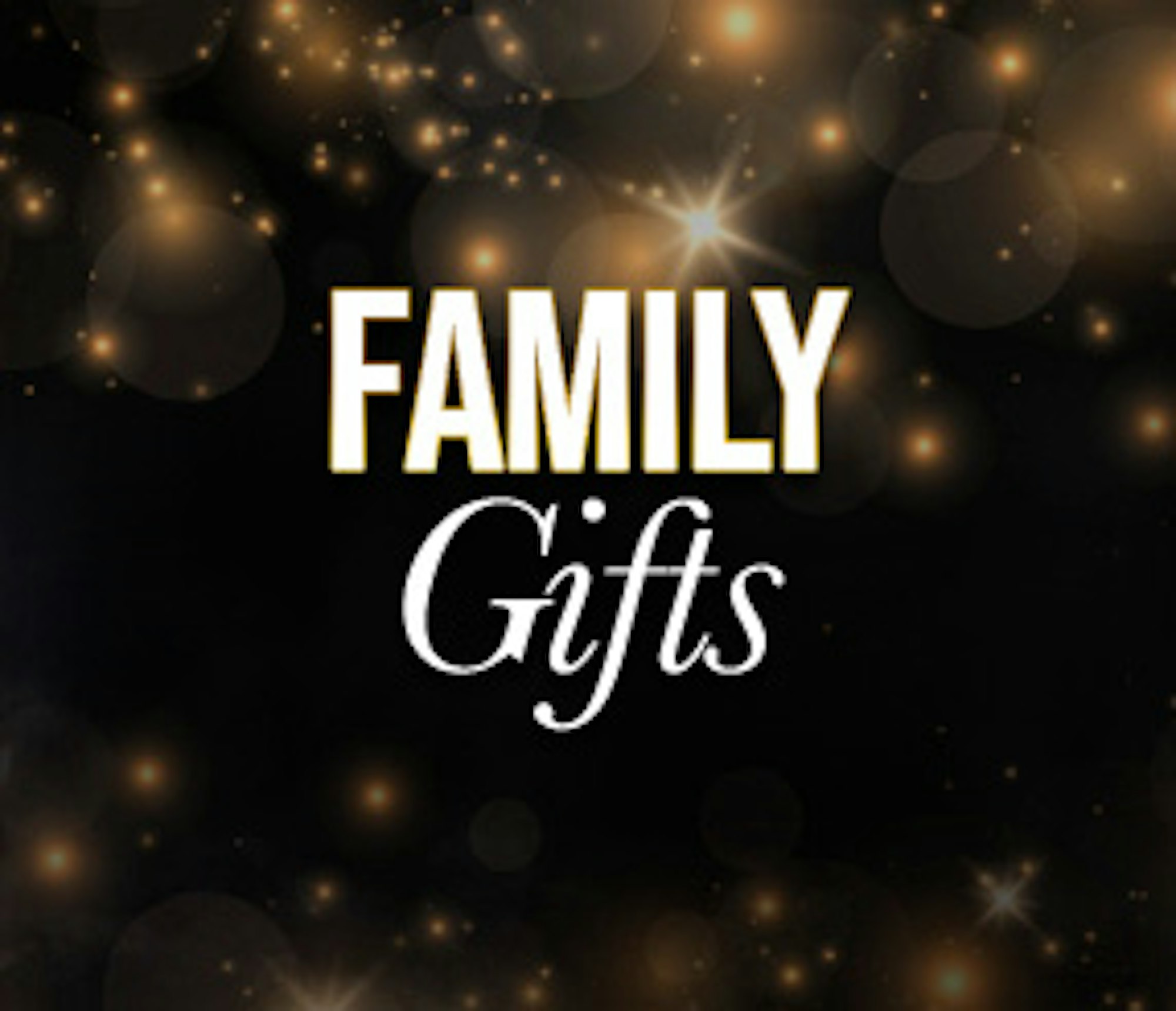 Family Gifts