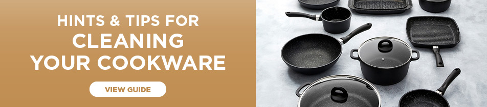 HINTS & TIPS FCOOKWAREOR CLEANING YOUR 
