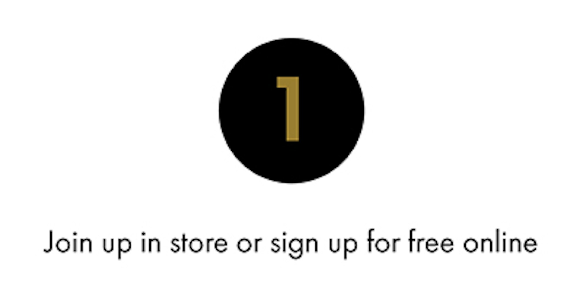 Join up in store or sign up for free online