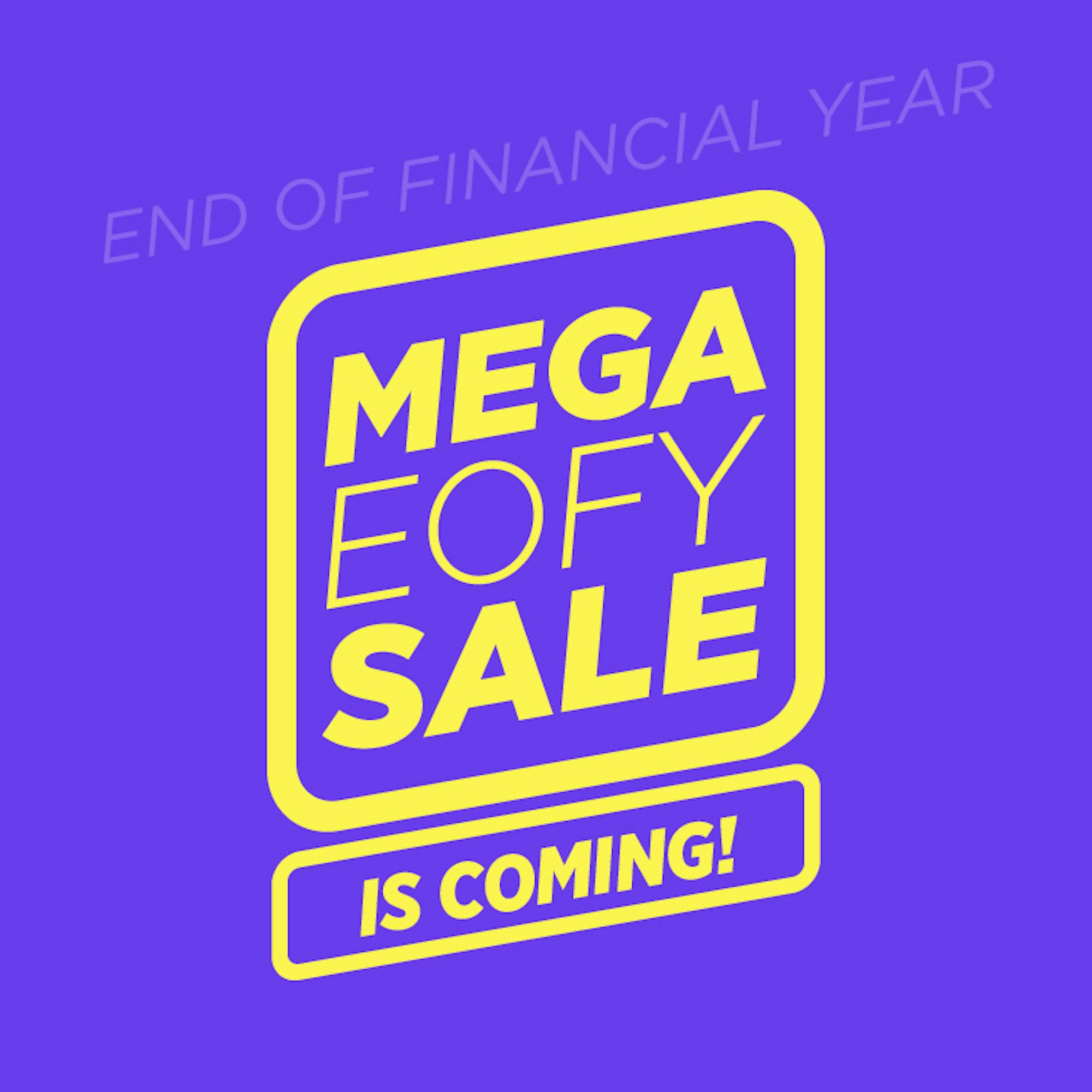 END OF FINANCIAL YEAR SALE