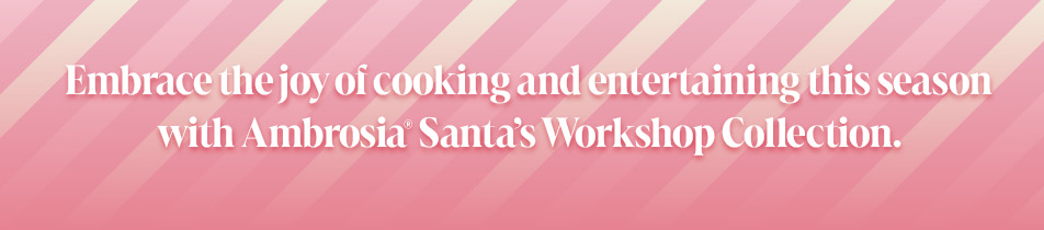 AMBROSIA SANTAS WORKSHOP