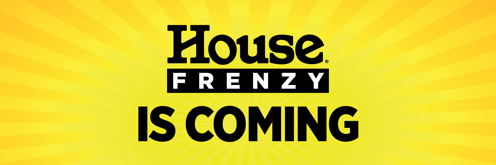 HOUSE FRENZY NOVEMBER  2026 IS COMING