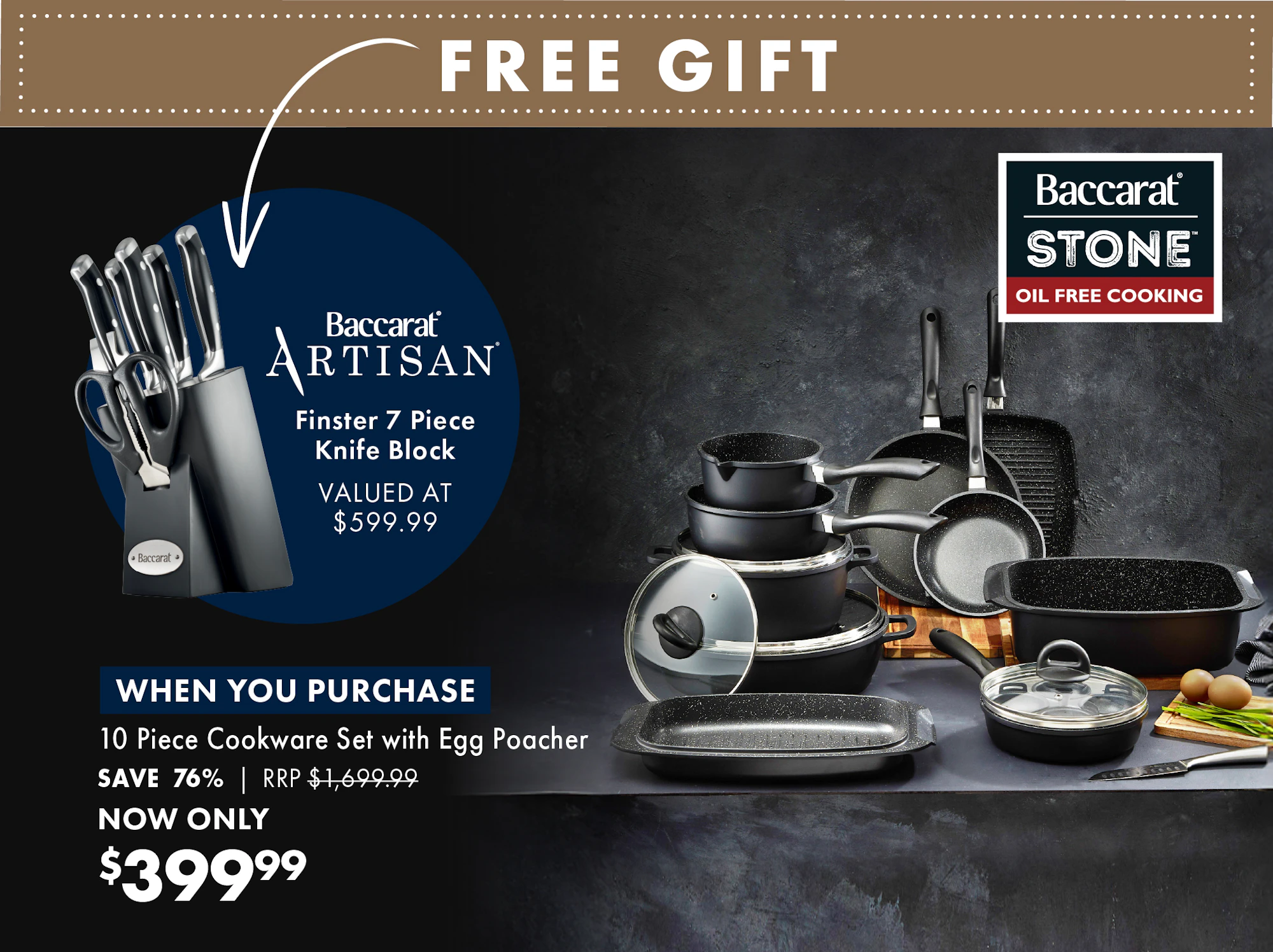 Free Baccarat Knife Block when purchase Baccarat Cookware Set with Egg Poacher