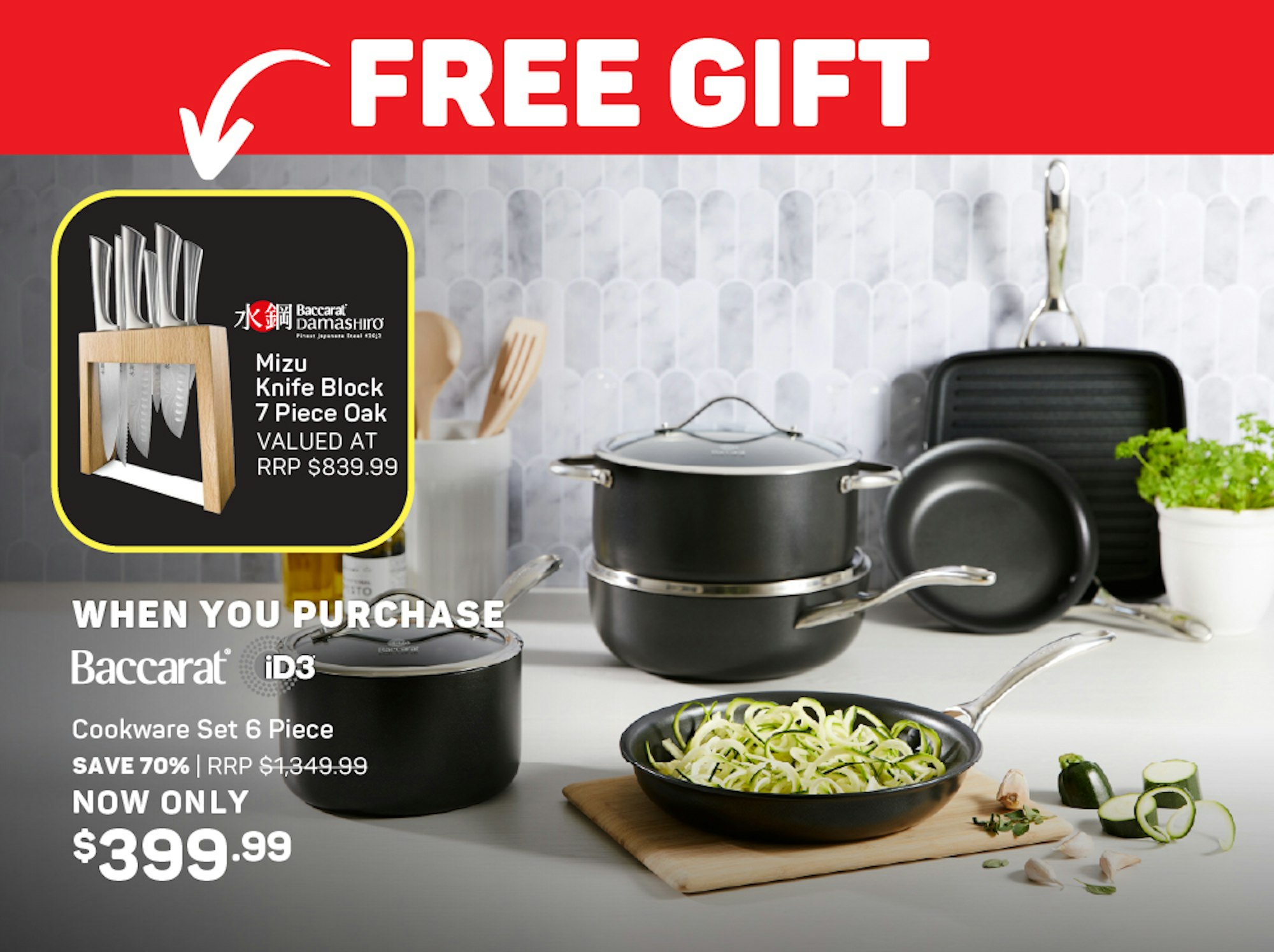 Free Mizu Knife Block when you purchase Baccarat iD3 6 Piece Cookware Set