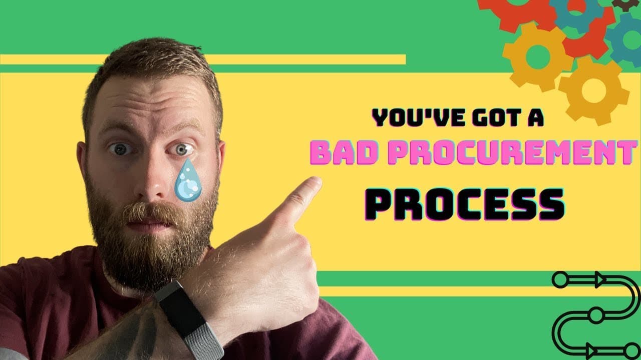 you've got a bad procurement process