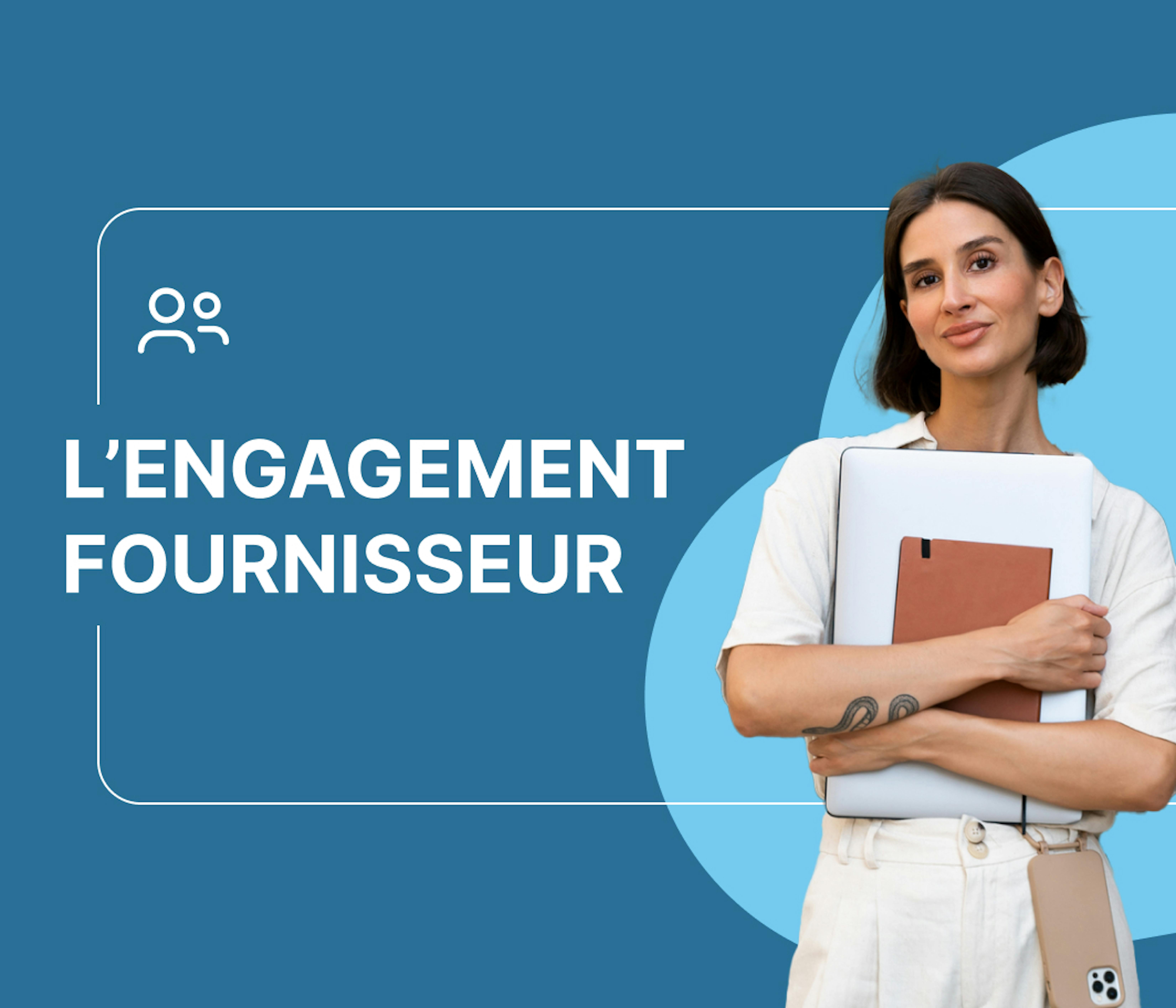 5441a2d6 cdd3 4055 b4f3 6d853e8f8c91 L%E2%80%99engagement+fournisseur+ +Cover+Square