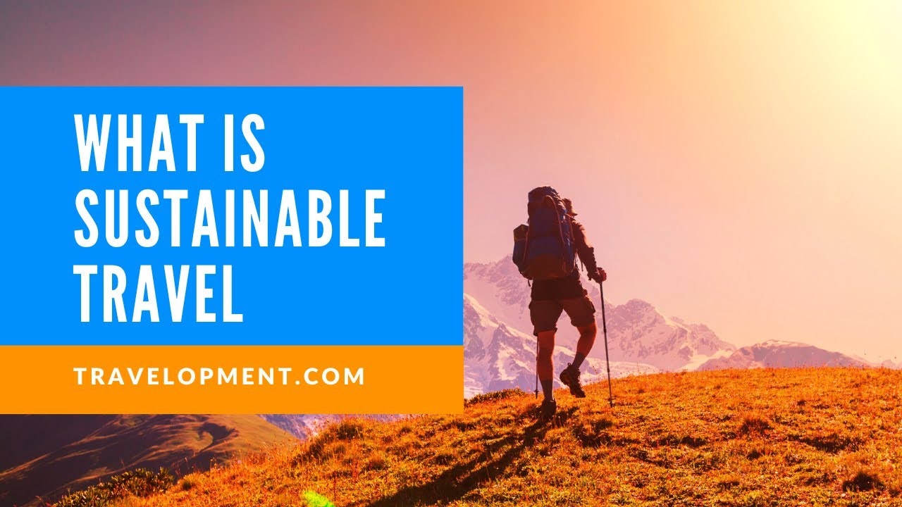 How to Travel Responsibly And Sustainably: Ultimate Guide for 2025