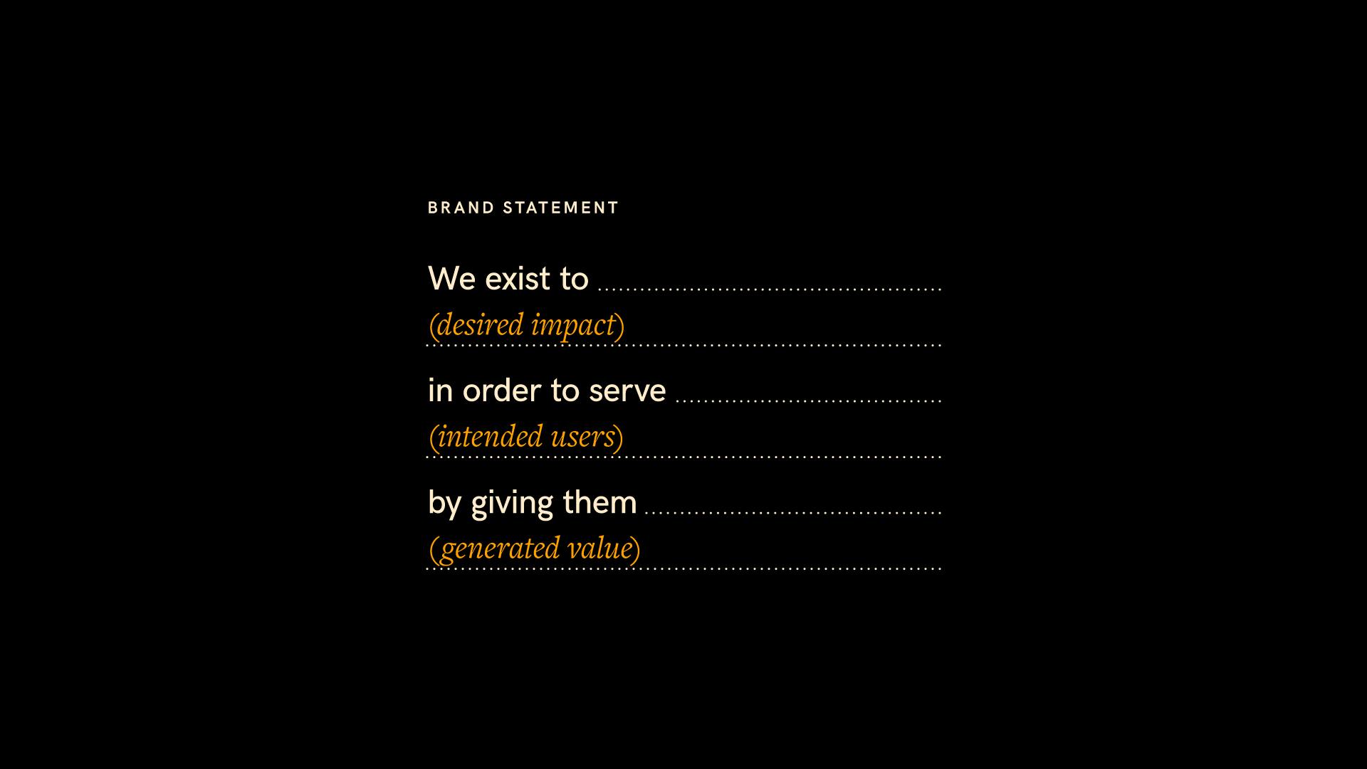 Example statement structure based on an exercise by IDEO's Joe Brown. We use a similar framework that incorporates the discovered brand attributes.