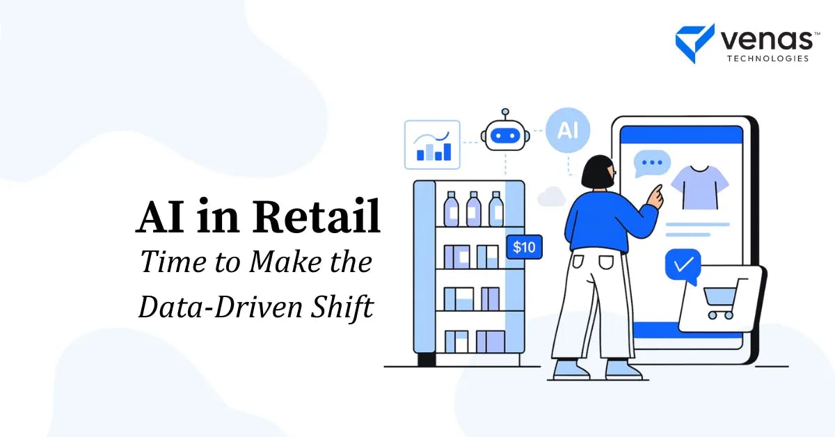 AI in Retail: Time to Make the Data-Driven Shift