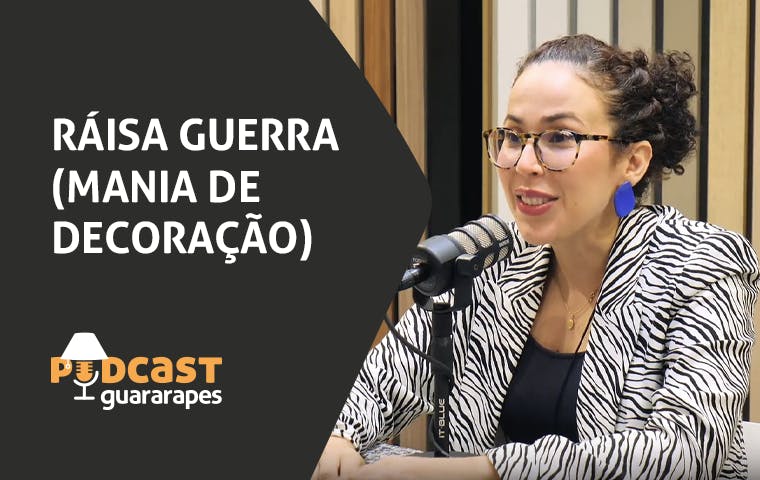 Sua casa tem personalidade? | Podcast Guararapes | Ep. 39 com Ráisa Guerra do ‪@Maniadedecoracao‬