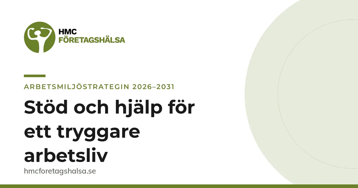 En grafisk bild i HMC Företagshälsas profil mot vit bakgrund. Uppe till vänster syns företagets logotyp – en olivgrön cirkel med en stiliserad figur – följt av texten ”Arbetsmiljöstrategin 2026–2031” i grönt och rubriken ”Stöd och hjälp för ett tryggare arbetsliv” i mörk text. Längst ned står webbadressen hmcforetagshalsa.se.