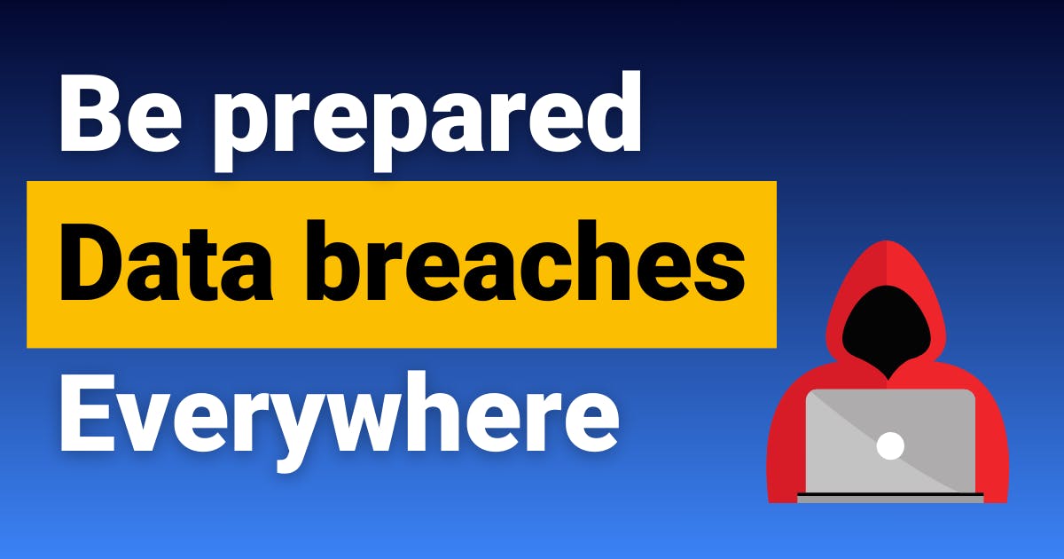 Be prepared data breaches everywhere