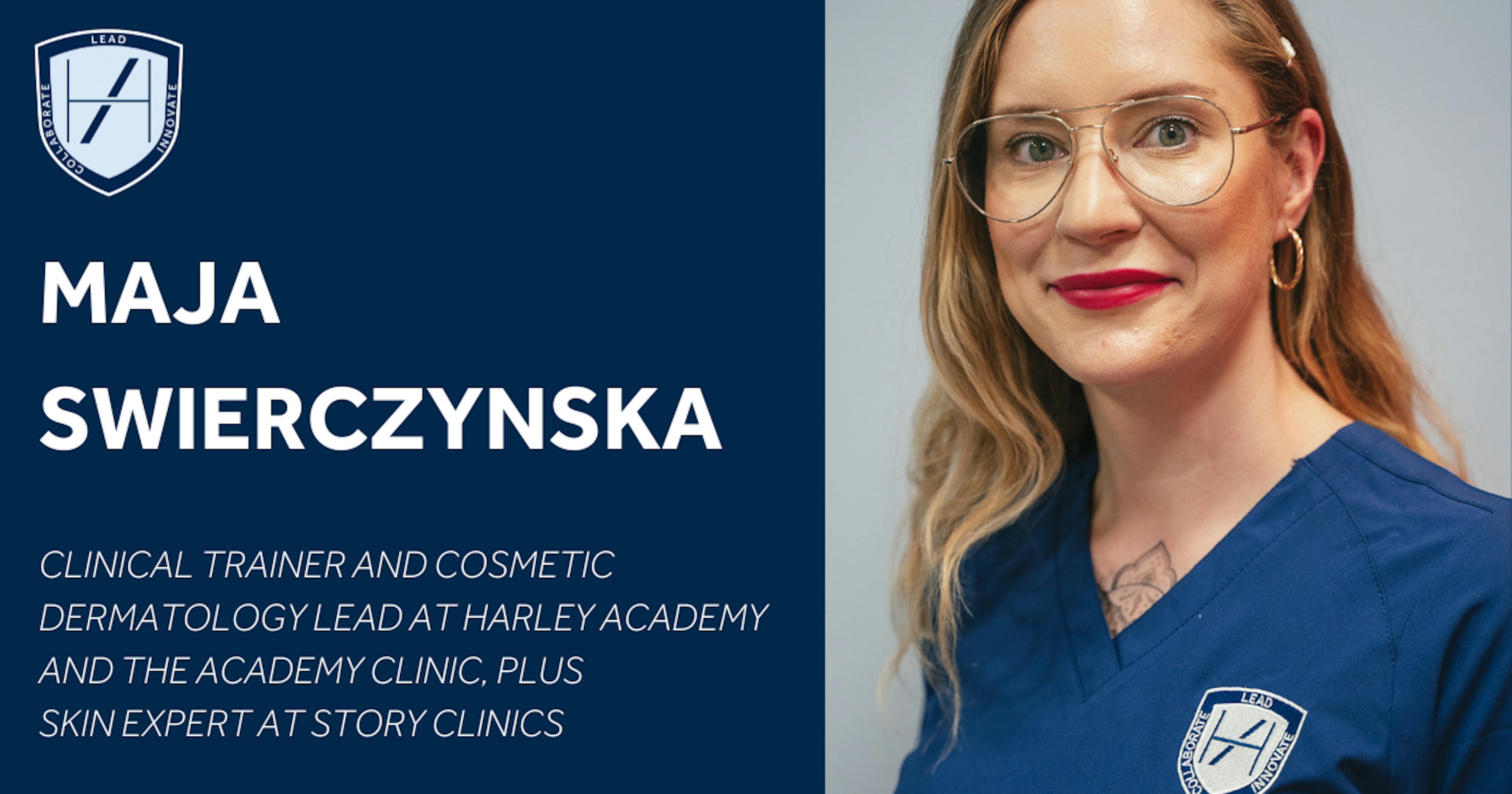 MAJA - Cosmetic Dermatology Lead at Harley Academy