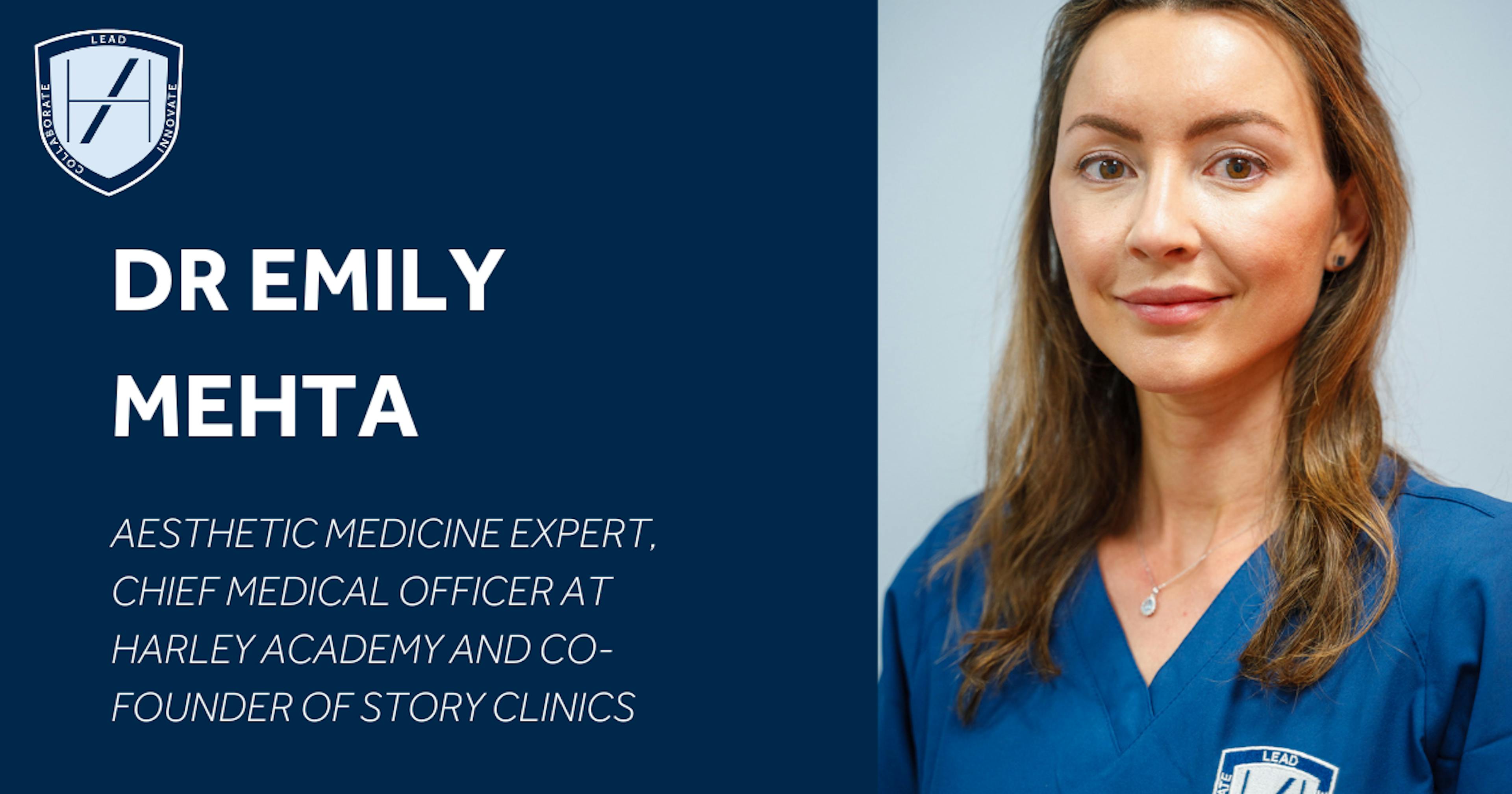 Dr Emily Mehta - Chief Medical Officer at Harley Academy