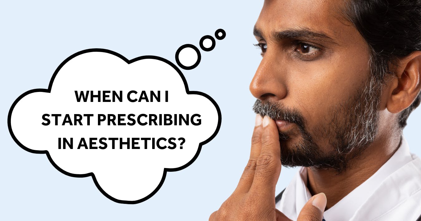 When can I start prescribing in aesthetics?