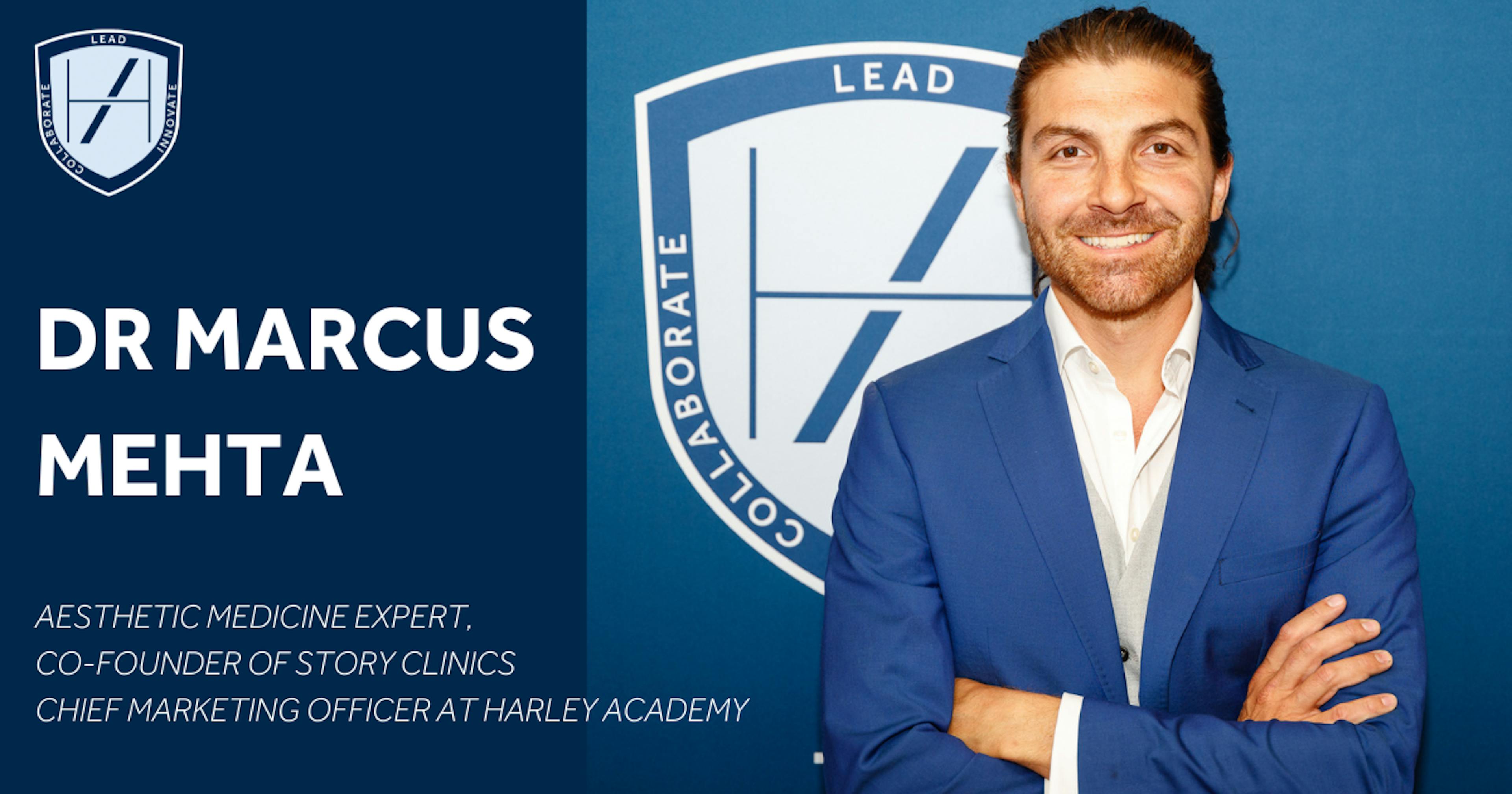 Dr Marcus Mehta - aesthetic medicine expert, chief marketing officer at Harley Academy