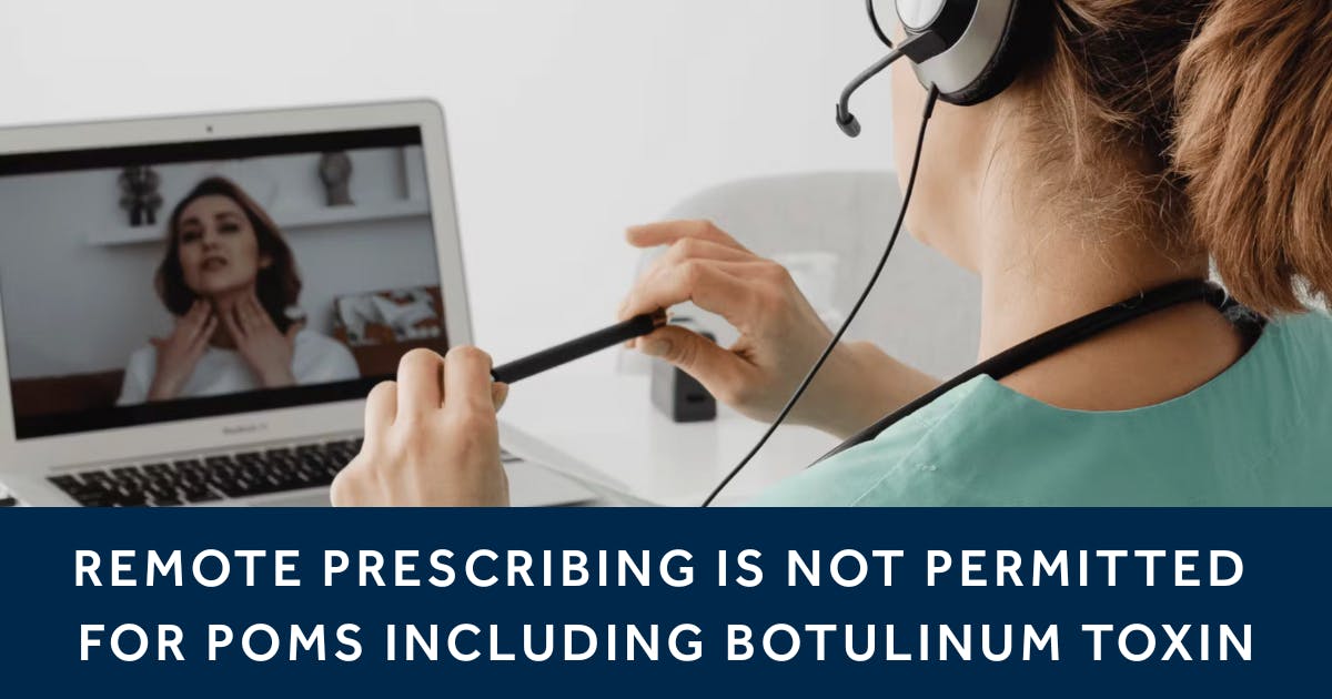 Remote prescribing is not permitted for botulinum toxin