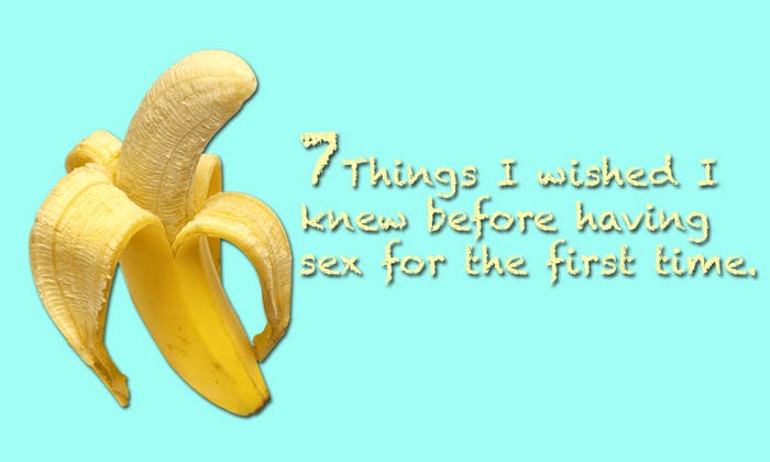 7 Things I Wished I Knew Before Having Sex For The First Time