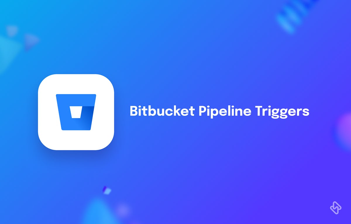 Triggers in Bitbucket Pipeline Simplified 