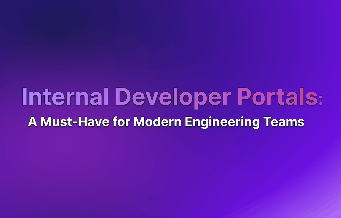 What Is an Internal Developer Portal, and Why Is It a Must-Have for Modern Engineering?