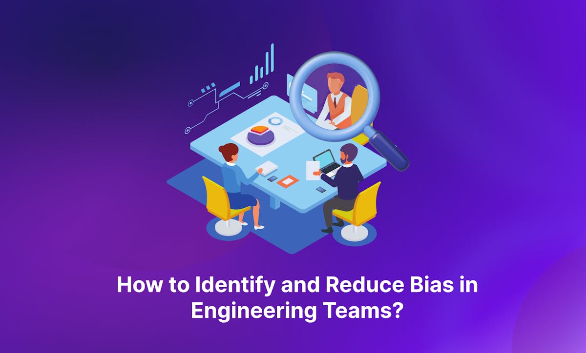 How to reduce bias in engineering teams?