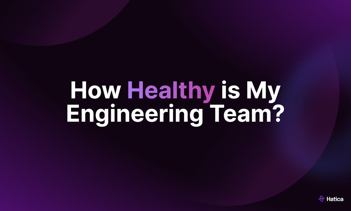 How Healthy is My Engineering Team? A Guide to Assess Your Engineering Team’s Performance