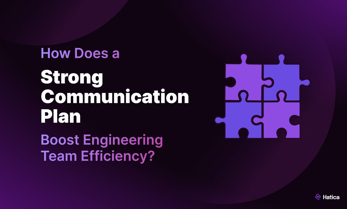How Does a Strong Communication Plan Boost Engineering Team Efficiency?
