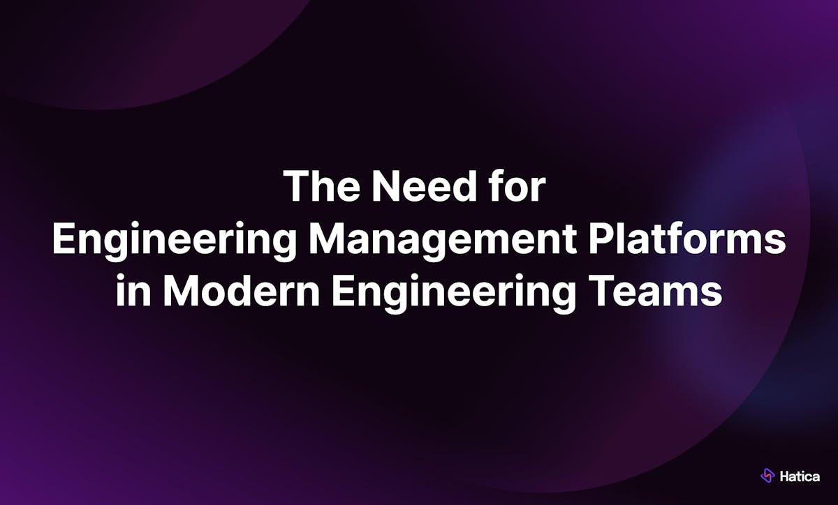 The Need for Engineering Management Platforms in Modern Engineering Teams