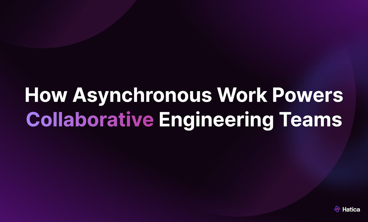 How Asynchronous Work is Powering Collaborative Engineering Teams?