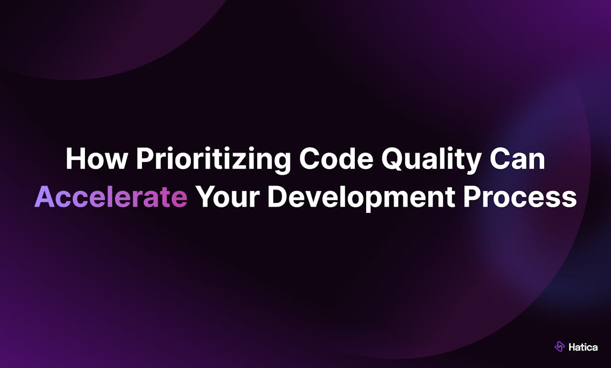 How Prioritizing Code Quality Can Accelerate Your Development Process?