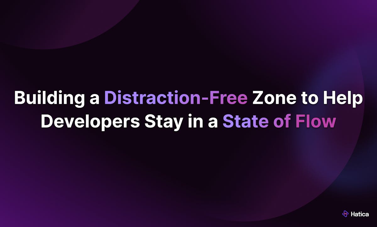 Building a Distraction-Free Zone to Help Developers Stay in a State of Flow
